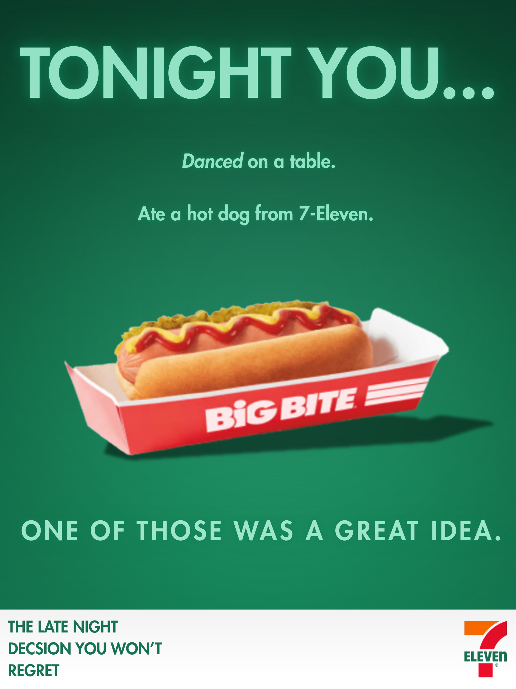 You danced on a table. You ate a hot dog from 7-Eleven. One of those was a great idea. (1) You danced on a table. You ate a hot dog from 7-Eleven. One of those was a great idea. (1)